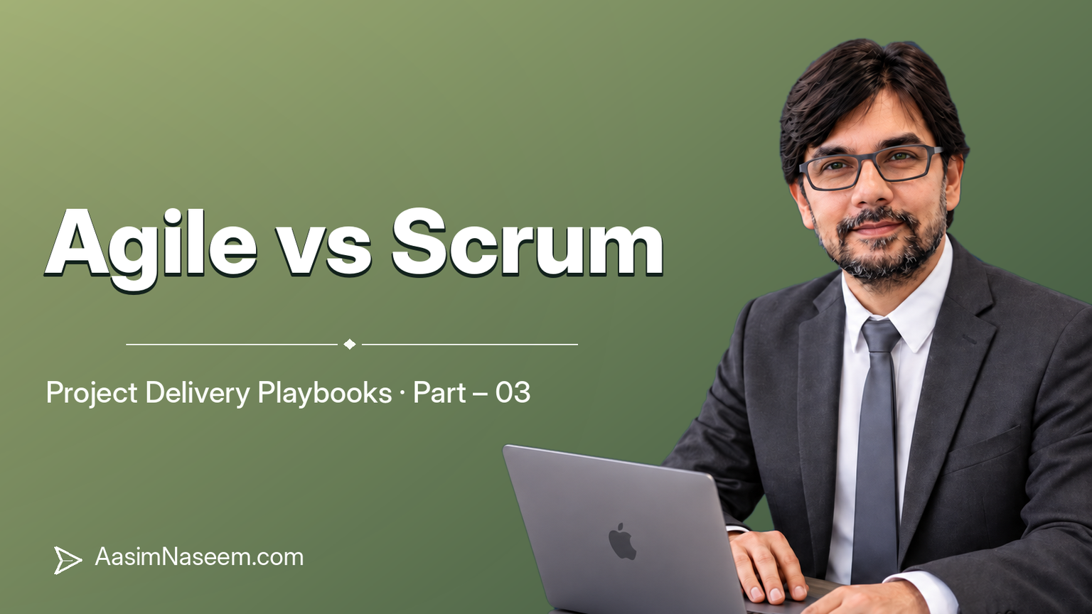 Agile vs Scrum — Project Delivery Playbooks, Part 03, AasimNaseem.com