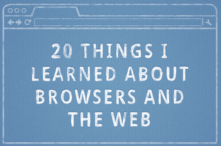 20 Things I Learned About Browsers and Web